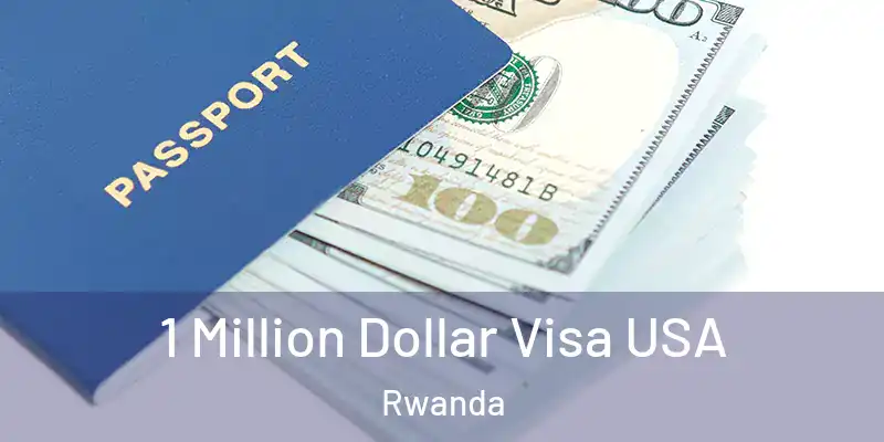  1 Million Dollar Visa USA Rwanda