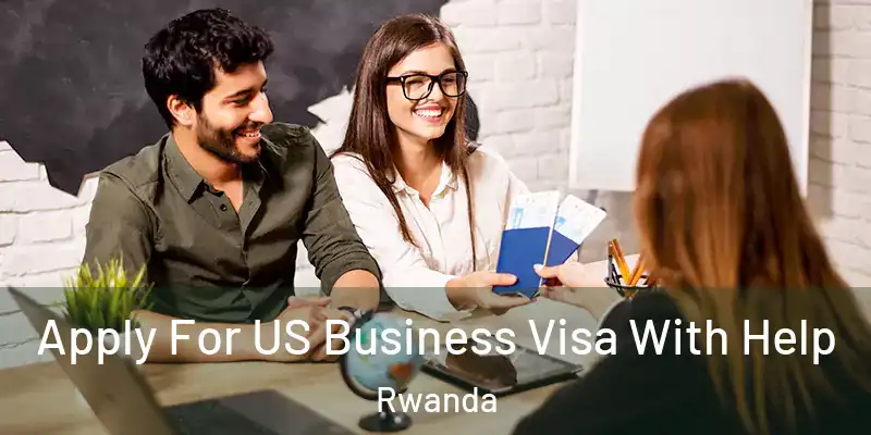  Apply For US Business Visa With Help Rwanda