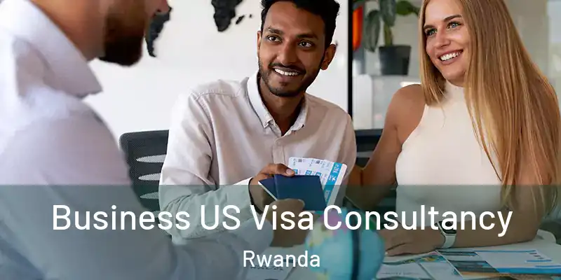 Business US Visa Consultancy Rwanda