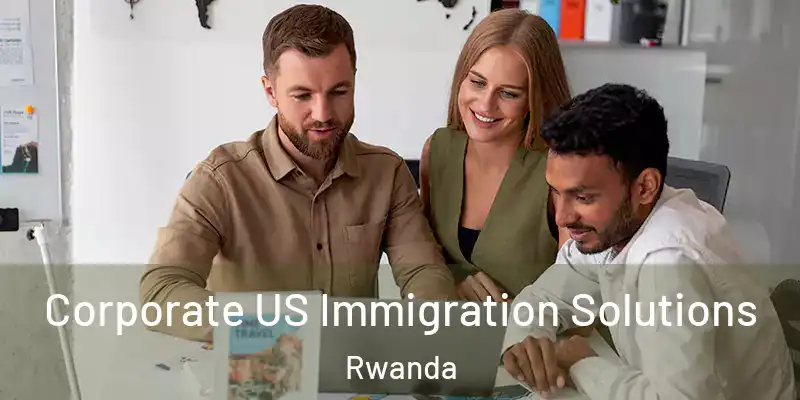  Corporate US Immigration Solutions Rwanda