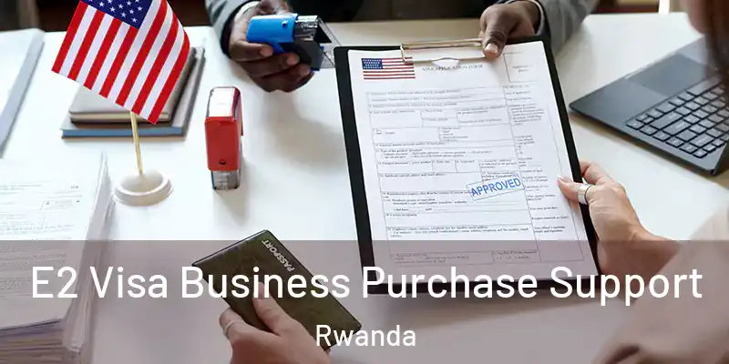  E2 Visa Business Purchase Support Rwanda