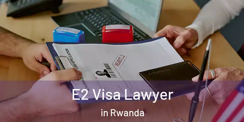 E2 Visa Lawyer in Rwanda