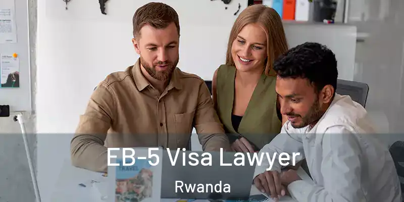 EB-5 Visa Lawyer Rwanda