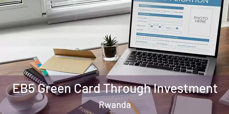  EB5 Green Card Through Investment Rwanda