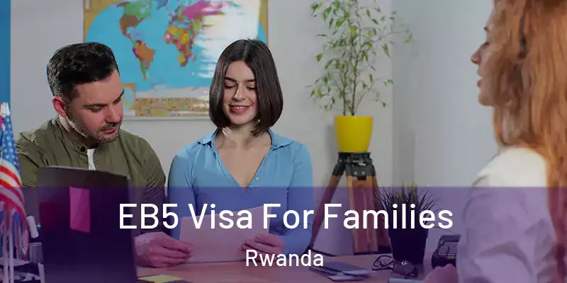  EB5 Visa For Families Rwanda