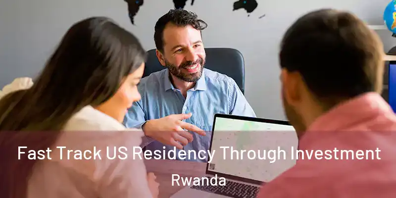 Fast Track US Residency Through Investment Rwanda