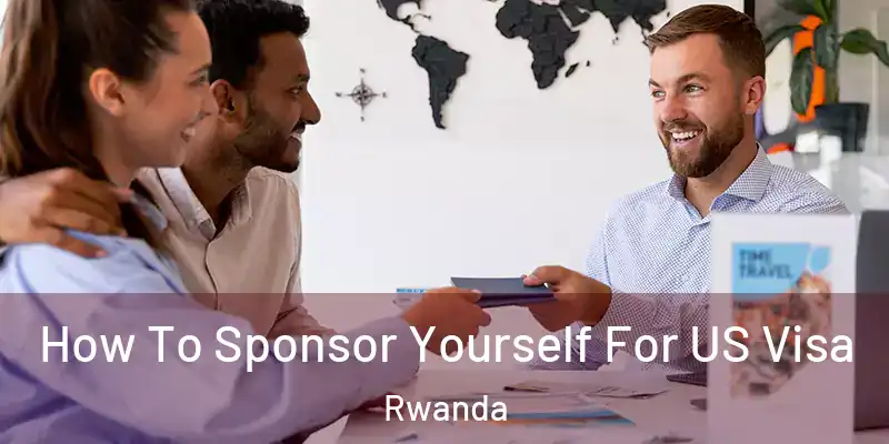  How To Sponsor Yourself For US Visa Rwanda