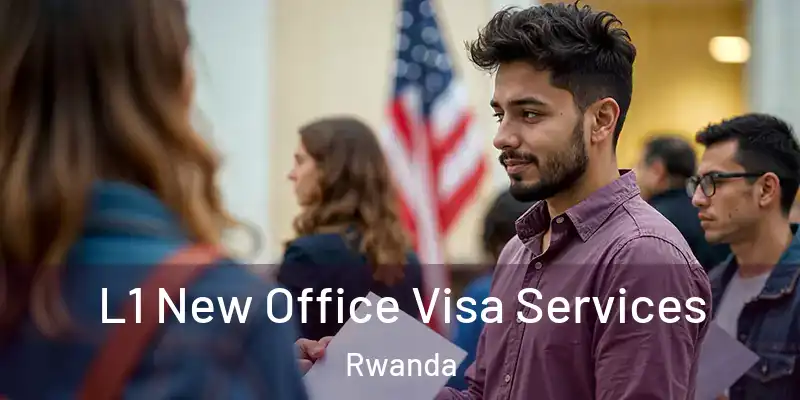 L1 New Office Visa Services Rwanda