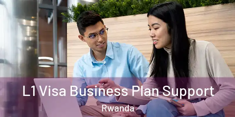  L1 Visa Business Plan Support Rwanda