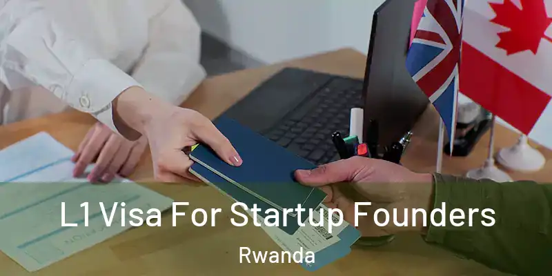 L1 Visa For Startup Founders Rwanda