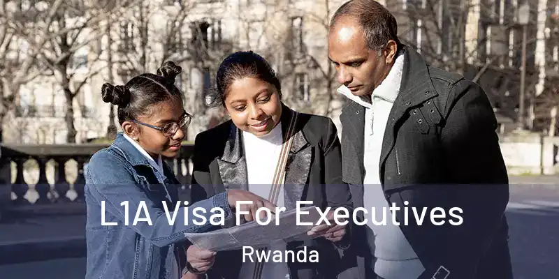 L1A Visa For Executives Rwanda