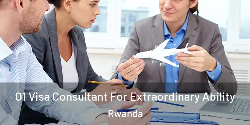  O1 Visa Consultant For Extraordinary Ability Rwanda