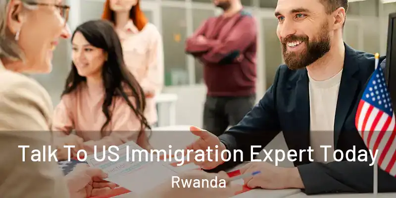 Talk To US Immigration Expert Today Rwanda