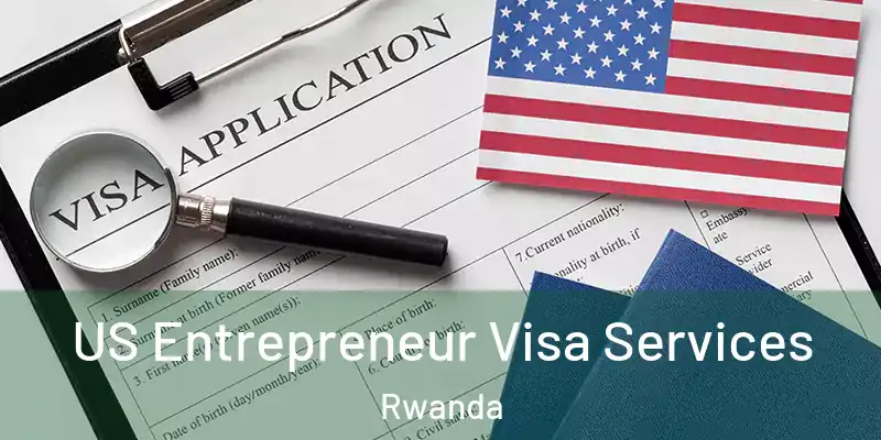 US Entrepreneur Visa Services Rwanda