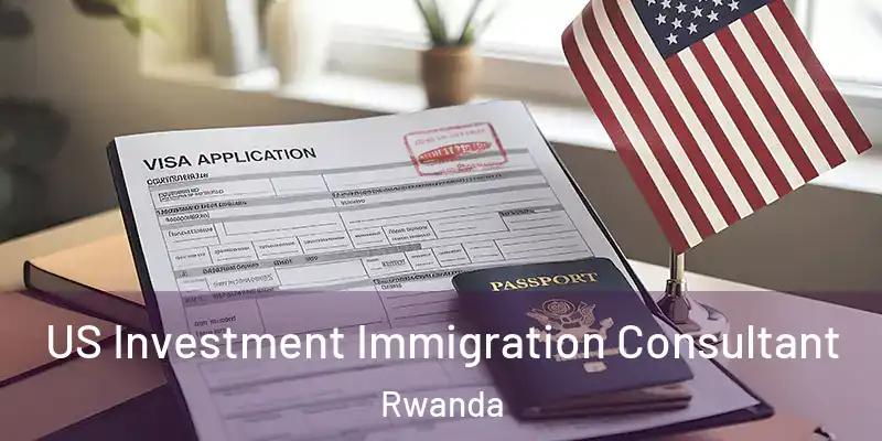 US Investment Immigration Consultant Rwanda