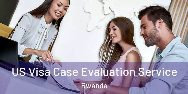 US Visa Case Evaluation Service Rwanda