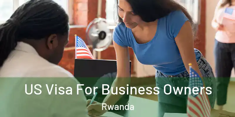  US Visa For Business Owners Rwanda