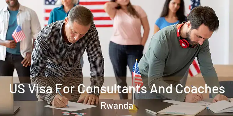  US Visa For Consultants And Coaches Rwanda