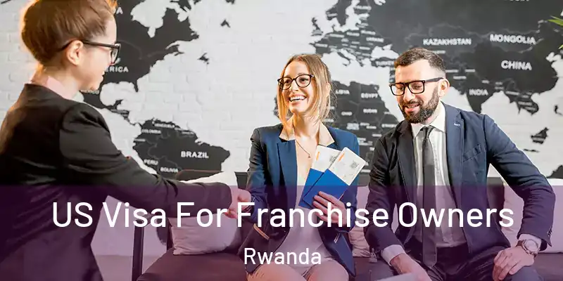  US Visa For Franchise Owners Rwanda