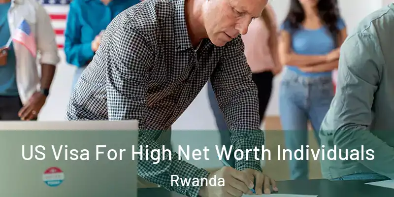  US Visa For High Net Worth Individuals Rwanda
