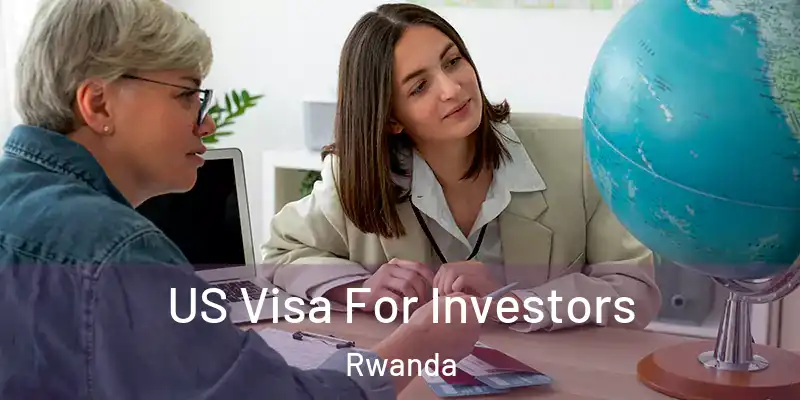 US Visa For Investors Rwanda