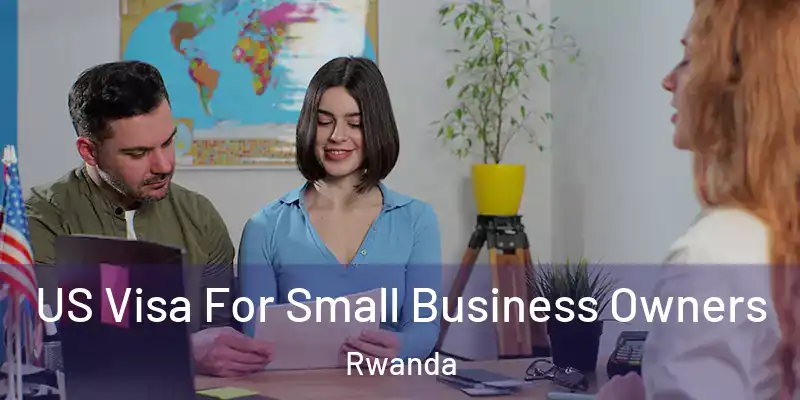  US Visa For Small Business Owners Rwanda