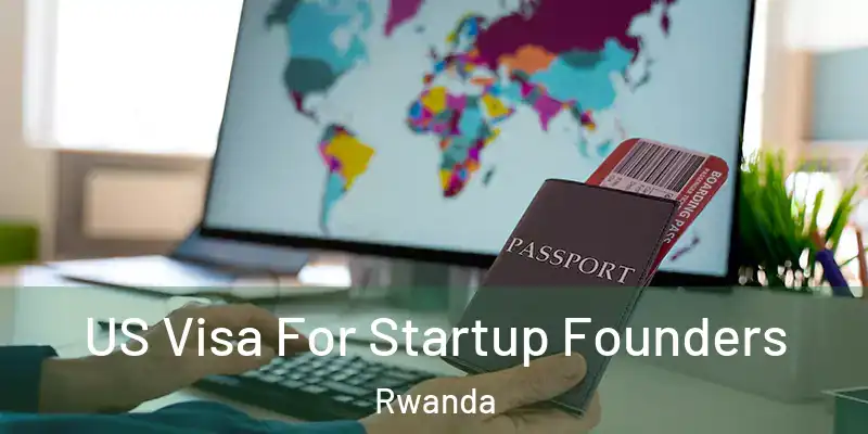  US Visa For Startup Founders Rwanda
