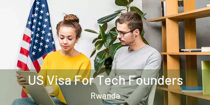 US Visa For Tech Founders Rwanda