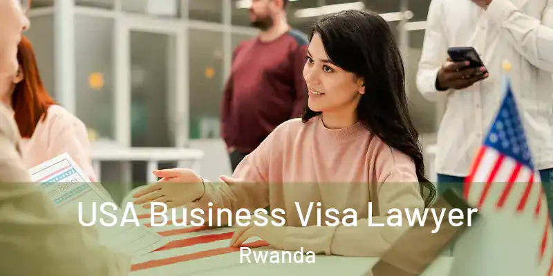 USA Business Visa Lawyer Rwanda
